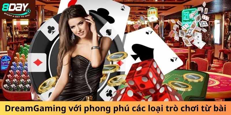 DreamGaming với phong phú các loại trò chơi từ bài