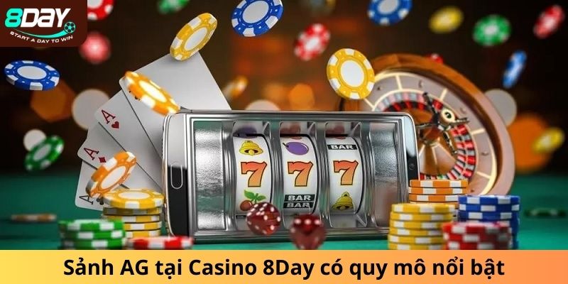 Sảnh AG tại Casino 8DAY có quy mô nổi bật