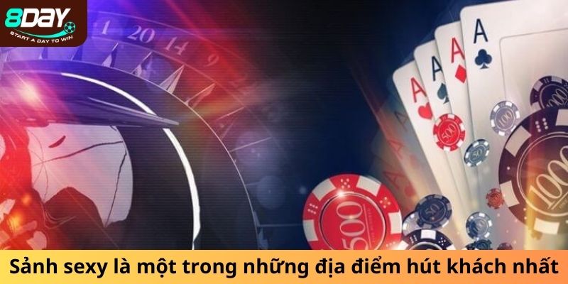 Sảnh sexy là một trong những địa điểm hút khách nhất tại casino 8DAY